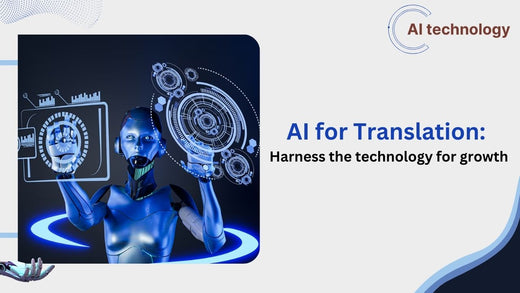 AI for Translation: Harness the technology for growth