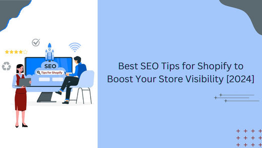 Best SEO Tips for Shopify to Boost Your Store Visibility [2024]