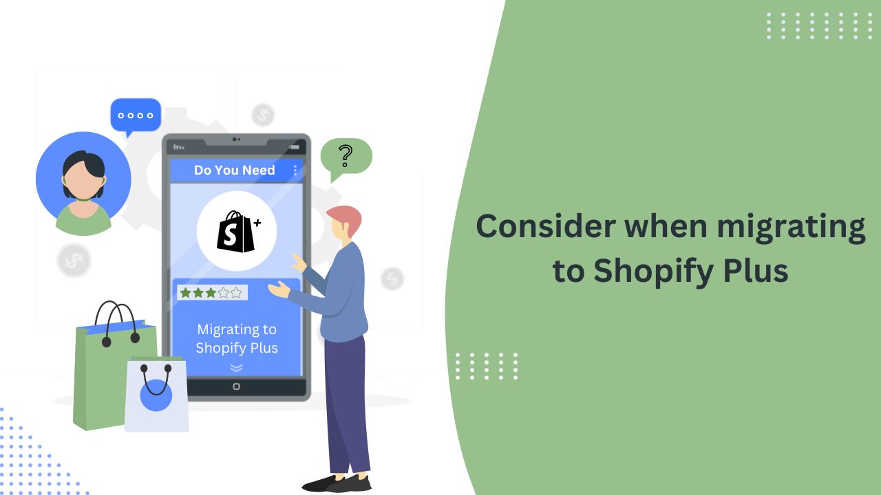 What do you need to consider when migrating to Shopify Plus?