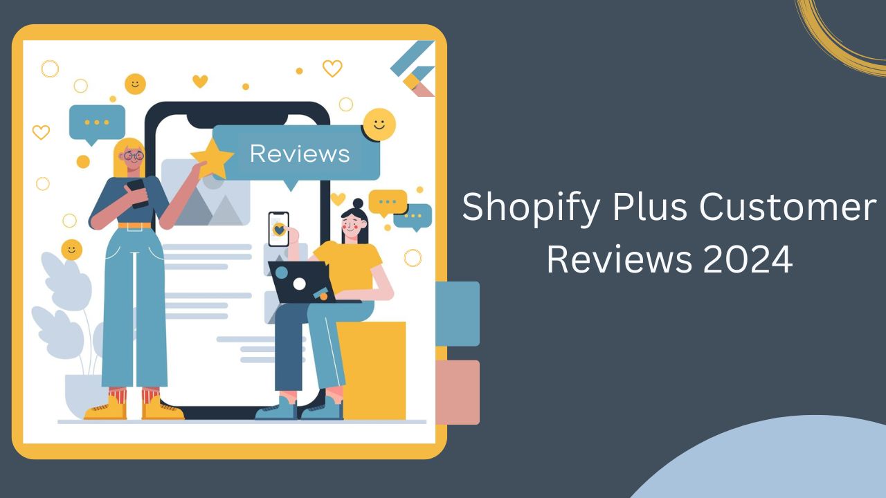Shopify Plus Customer Reviews 2024
