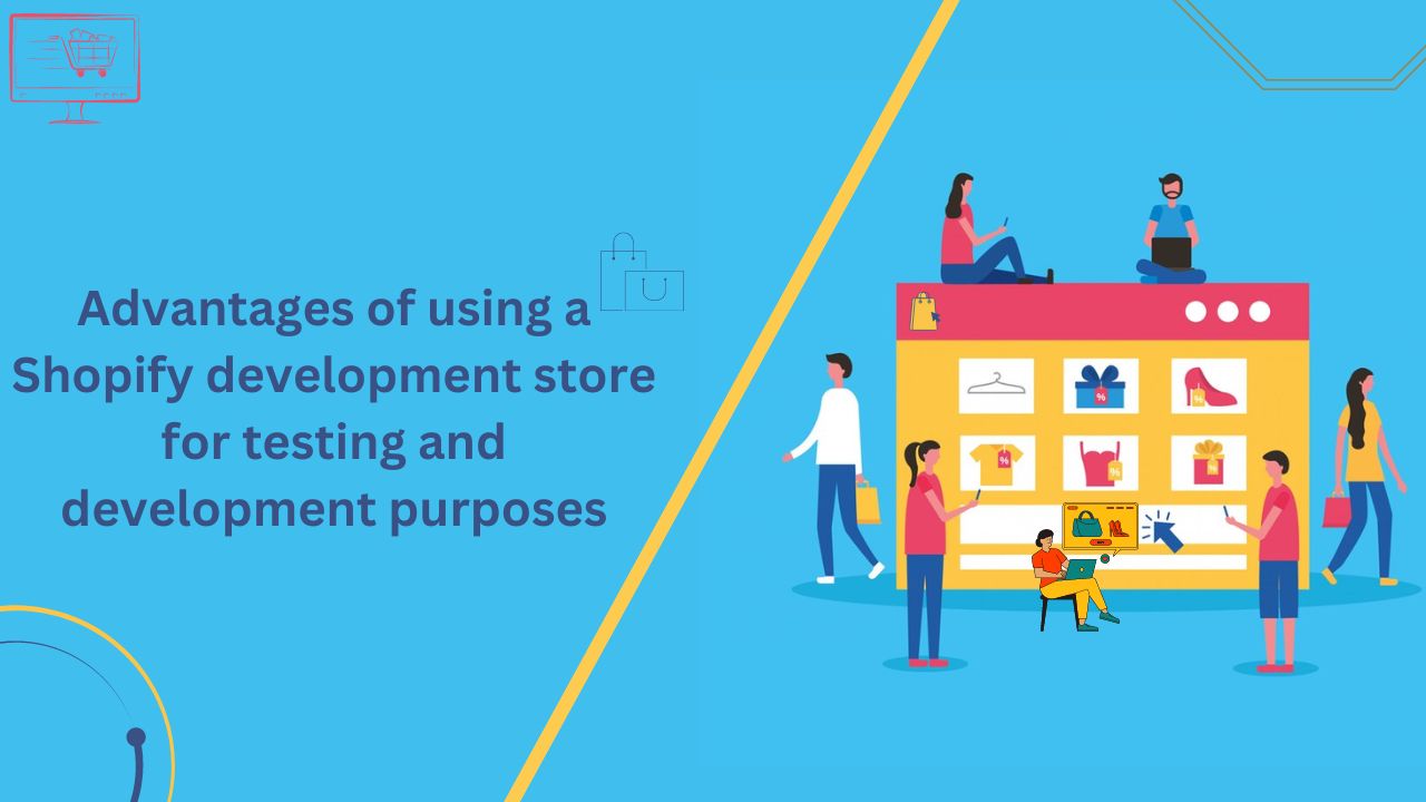 Developmental Store Examples Advantages of using a Shopify development store for testing