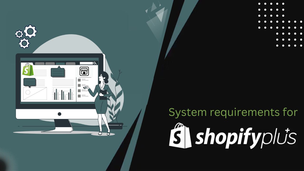 What are the system requirements for Shopify Plus?