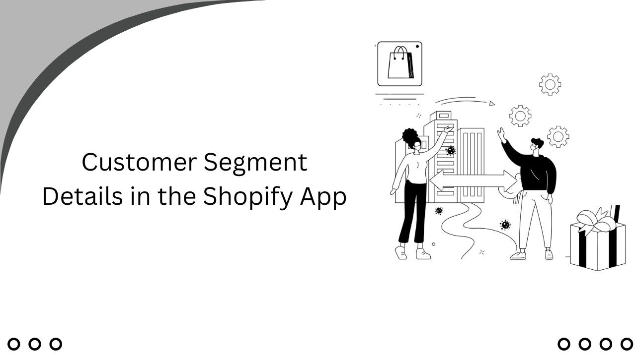Customer Segment Details in the Shopify App now supports segment query edits